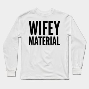 Wifey Material Long Sleeve T-Shirt